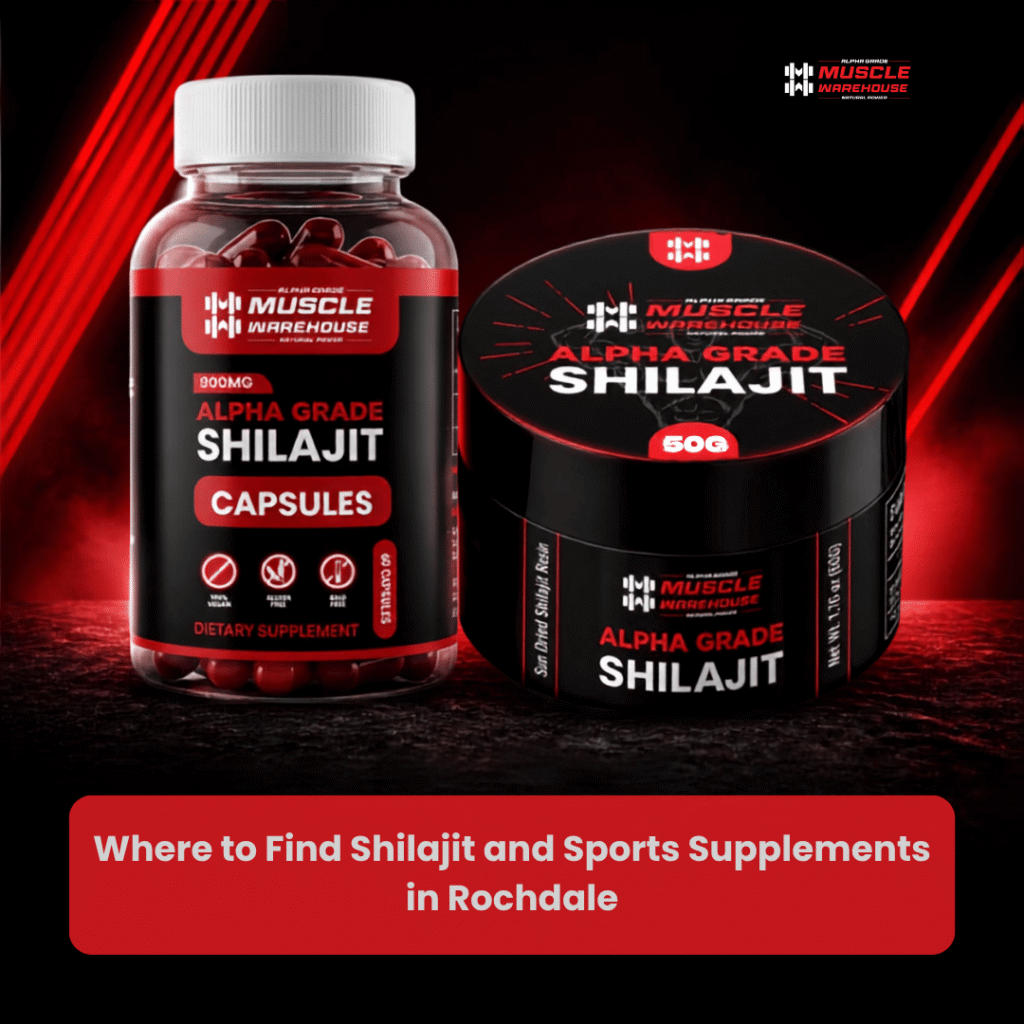 Where to Find Shilajit and Sports Supplements in Rochdale